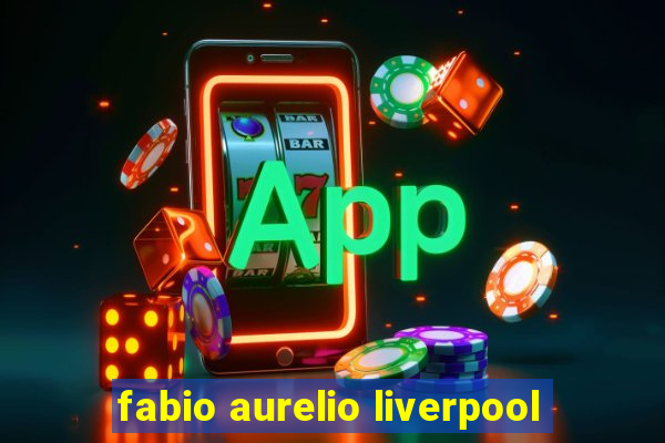 fabio aurelio liverpool